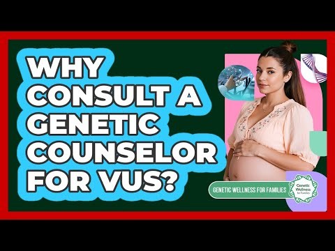 Why Consult a Genetic Counselor for VUS?