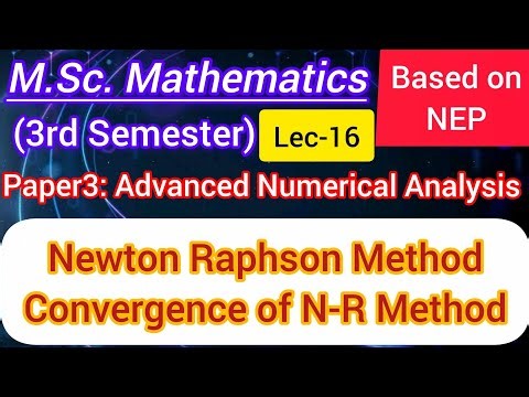 Lec-16 | Convergence of Newton Raphson Method | Paper-3 | M.Sc.Maths 3rd Sem NEP |Numerical Analysis