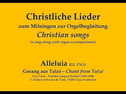 Alleluia GL 174,1 – Halleluja-Ruf aus Taizé zum Mitsingen zur Orgelbegleitung