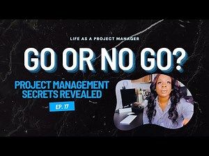 Ep 17 | What is a Go/No-Go Meeting? | Essential Project Management Skills