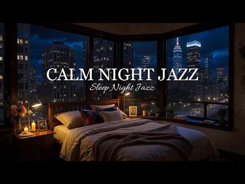Night Jazz in a Cozy Urban Bedroom | Smooth Piano Jazz Music for Sleep, Relaxation & Calm Nights