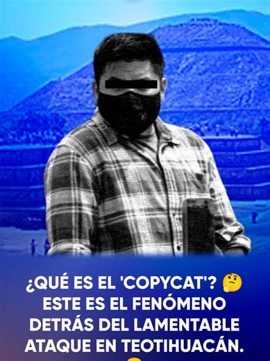 ¿Qué es el 'copycat'? 🤔 Este es el fenómeno detrás del lamentable ataque en Teotihuacán. 😔 #tiktokinforma #Teotihuacán #Noticias