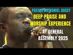 Nathaniel Bassey Deep Praise and Worship Experience at General Assembly Convention 2025