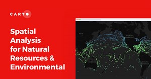 GIS for Environmental Analysis & Natural Resources | CARTO