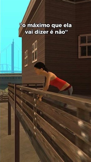 ''O MÁXIMO QUE ELA VAI DIZER É NÃO''