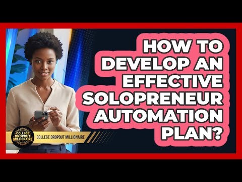 How To Develop An Effective Solopreneur Automation Plan?