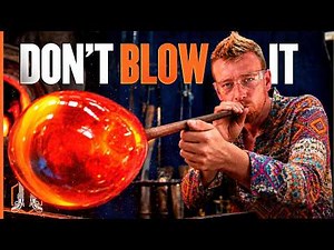 Glassblowing: Expectation vs. Reality