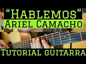 Hablemos - Tutorial de Guitarra ( Ariel Camacho ) Para Principiantes