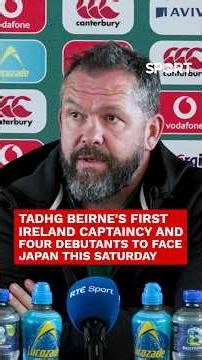 Andy Farrell On Four Ireland Debutants And Tadhg Beirne's First Captaincy