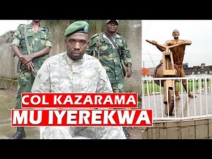 UVIRA:TUGARUKE KU IYEREKWA RYA COL KAZARAMA RYAVUGAGA KUVA GOMA|BUKAVU|UVIRA| KISANGANI N'INDI MIJYI