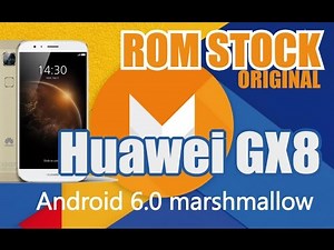 Instala Firmware HUAWEI GX8 RIO-L01 L03/ ACTUALIZA TU GX8 Android 6.0 Marshmallow EMUI 4.0