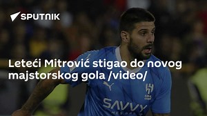 Leteći Mitrović stigao do novog majstorskog gola /video/