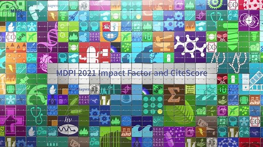 MDPI 期刊 2021 Impact Factor 和 CiteScore 新鲜出炉【MDPI开放数字出版】