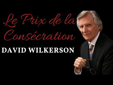 David Wilkerson Prédication en Français Le Prix de La Consécration