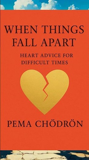 When Things Fall Apart By Pema Chodron Book Short Summary