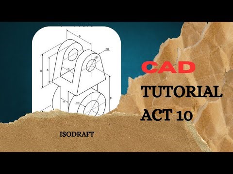 CAD TUTORIAL ACT 10 ISODRAFT