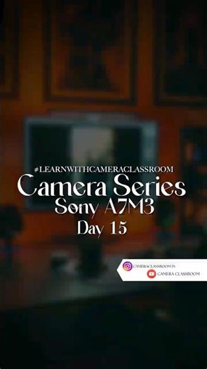 DAY 15 OF SONY A7M3 || CAMERA SERIES #learnwithcameraclassroom #cameraseries #youtubeshorts #shorts