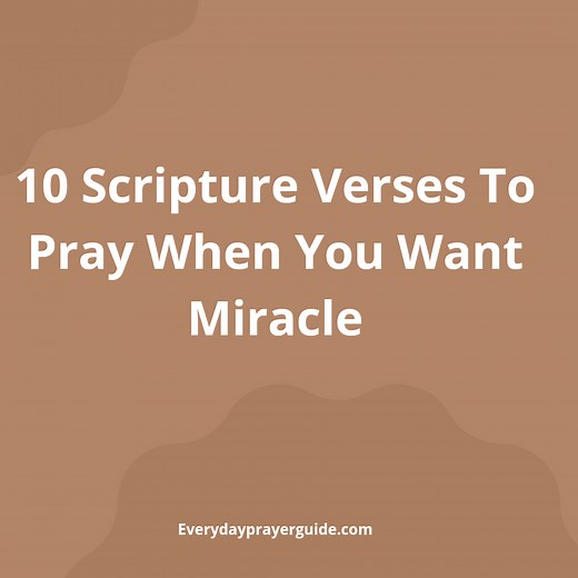 10 Scripture Verses To Pray When You Want A Miracle -