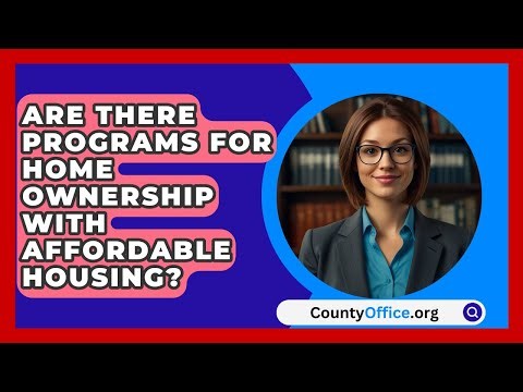 Are There Programs For Home Ownership With Affordable Housing? - CountyOffice.org