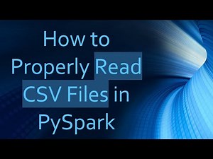 How to Properly Read CSV Files in PySpark