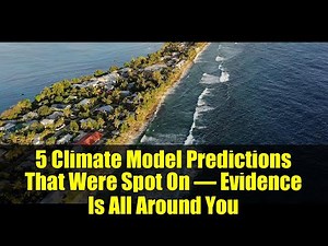 5 Climate Model Predictions That Were Spot On – Evidence Is All Around You