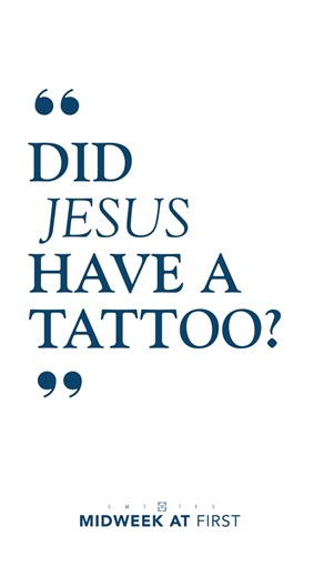 Did Jesus have a tattoo? If so, can you have one? #fbcjaxnocatee #reachingallofjax #nocatee | First Baptist Church Jacksonville at Nocatee