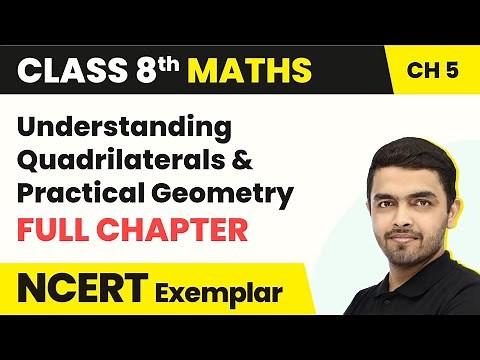 Understanding Quadrilaterals & Practical Geometry -Full Chapter NCERT Exemplar | Class 8 Maths Ch 5