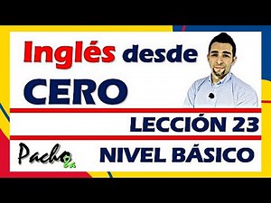 Realizando Lección 23 del Curso inglés del Profesor Pacho