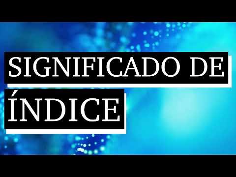 Significado de índice - Qué es un índice - Cuál es el significado de índice