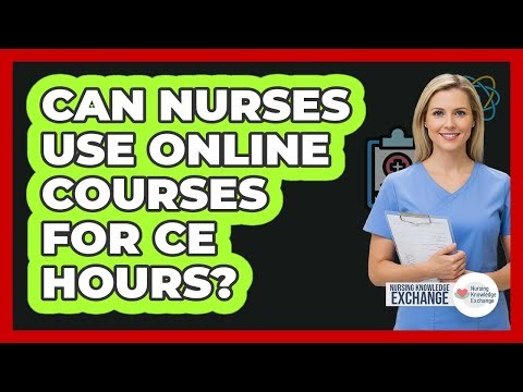 Can Nurses Use Online Courses For CE Hours?