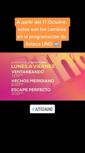Nuevos horarios de programación en Azteca UNO desde el 17 de Octubre