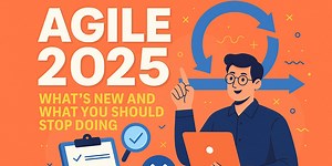 Agile 2025: Your Agile Framework Needs a 2025 Upgrade