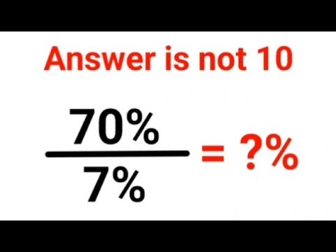 70%÷7% = ?% The answer is not 10. Only for smart ones! American Math Olympiad #percentages
