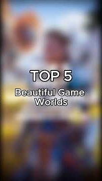 Top 5 Beautiful Game Worlds