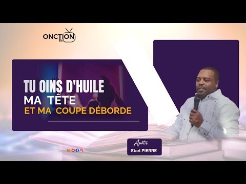 TU OINS D’HUILE MA TÊTE ET MA COUPE DÉBORDE avec APÔTRE EBEL PIERRE / VENDREDI 09 JANVIER 2026