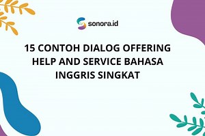 15 Contoh Dialog Offering Help and Service Bahasa Inggris Singkat - Sonora.id