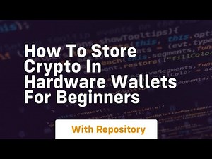 How to store crypto in hardware wallets for beginners
