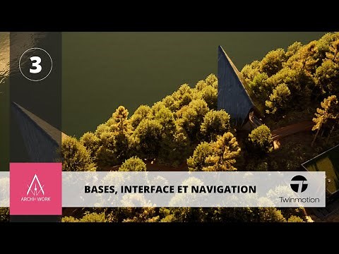 (3) TwinMotion 2020 - Bases, Interface et Navigation