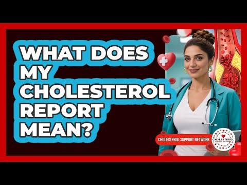What Does My Cholesterol Report Mean? - Cholesterol Support Network