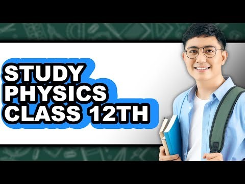 How to Study Physics Class 12th (Easy Method)