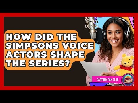 How Did The Simpsons Voice Actors Shape The Series? - Cartoon Fan Club