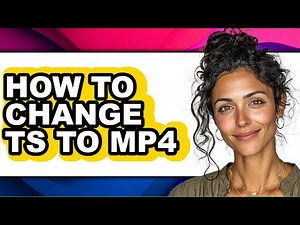 How to Change Ts to Mp4 - Step by Step