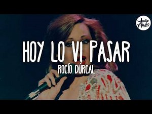 🎵 Rocío Dúrcal - Hoy Lo Vi Pasar (Letra)