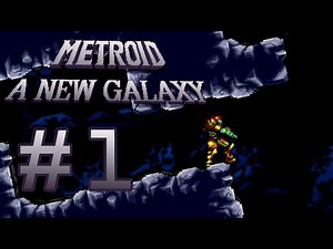 Let's play Metroid A New Galaxy part 1