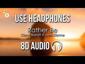 Clean Bandit ft. Jess Glynne - Rather Be (8D AUDIO)