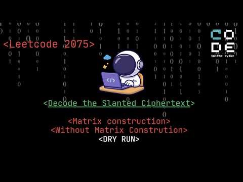 leetcode 2075 | Decode the Slanted Ciphertext | string | matrix | Leetcode POTD | Simulation |DSA