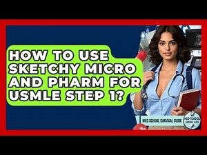 How To Use Sketchy Micro And Pharm For USMLE Step 1? - Med School Survival Guide