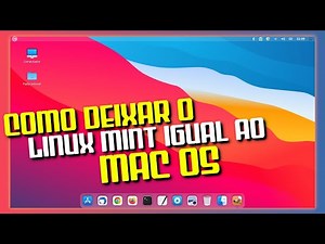 COMO DEIXAR O LINUX MINT IGUAL AO MAC OS [ATUALIZADO]