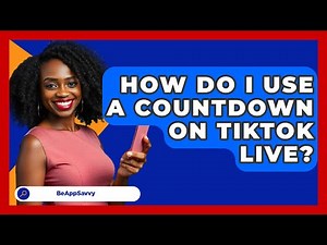 How Do I Use A Countdown On TikTok Live? - Be App Savvy