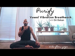 Vibration Meditation | Vibrational Vowel Breathwork to Purify with Ori | Our Echo Flow Yoga